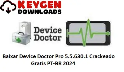 Baixar Device Doctor Pro 5.5.630.1 Crackeado Gratis PT-BR 2024